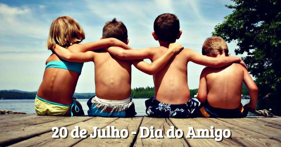 20 de Julho - Dia do Amigo